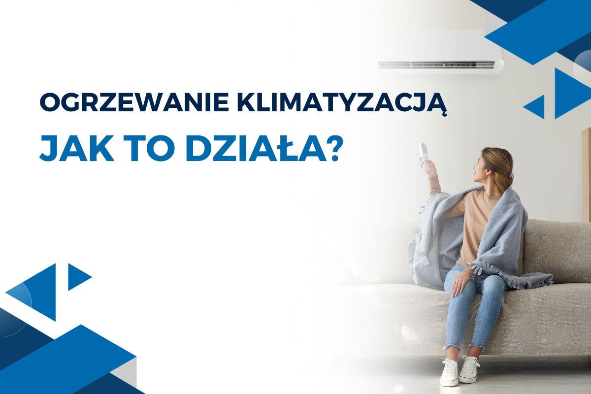 Czy ogrzewanie klimatyzacją to dobry pomysł?