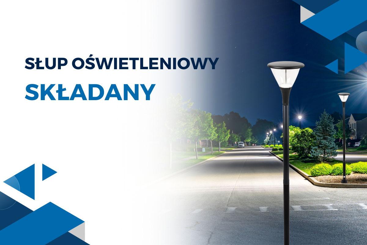 Słup oświetleniowy składany – łatwy montaż i maksymalna funkcjonalność od LED LINE