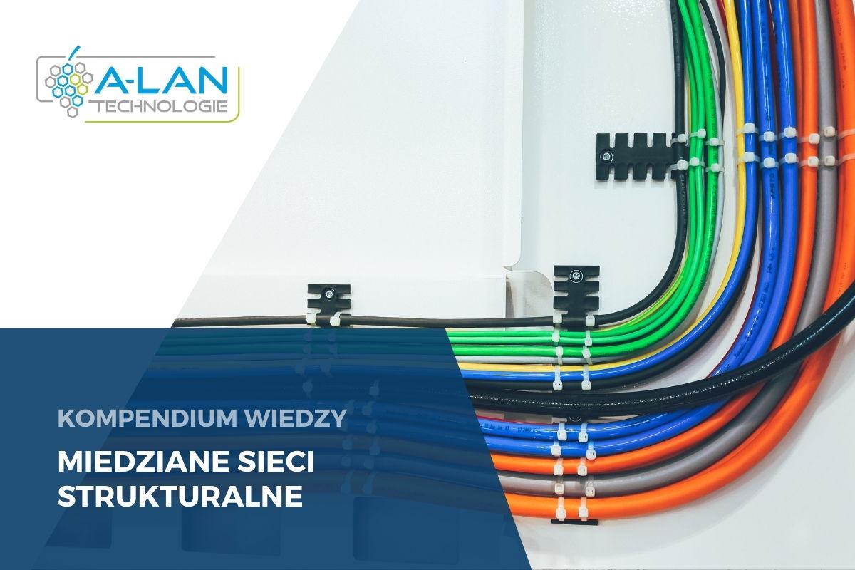 Miedziane sieci strukturalne - kompendium wiedzy A-LAN Technologie