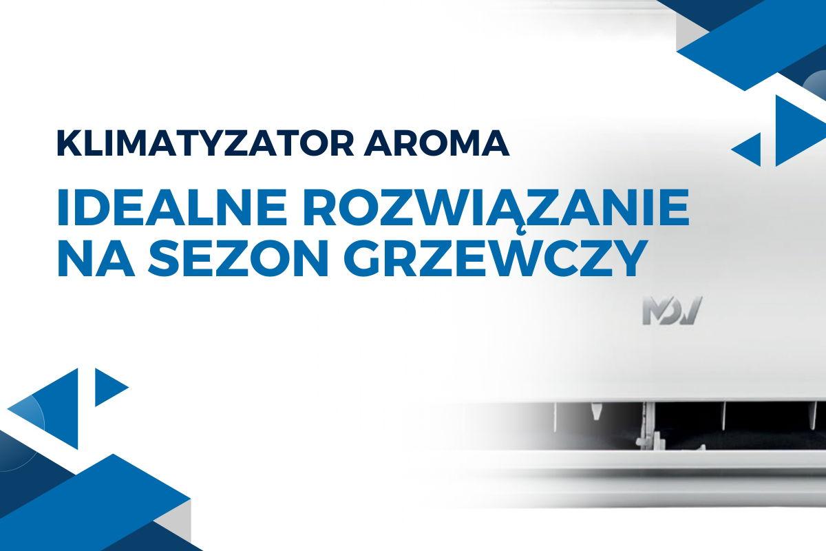 Klimatyzator AROMA marki MDV – idealne rozwiązanie na sezon grzewczy