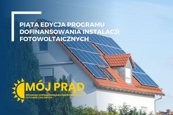 Ruszyła piąta edycja rządowego programu dofinansowań „Mój prąd 5.0”