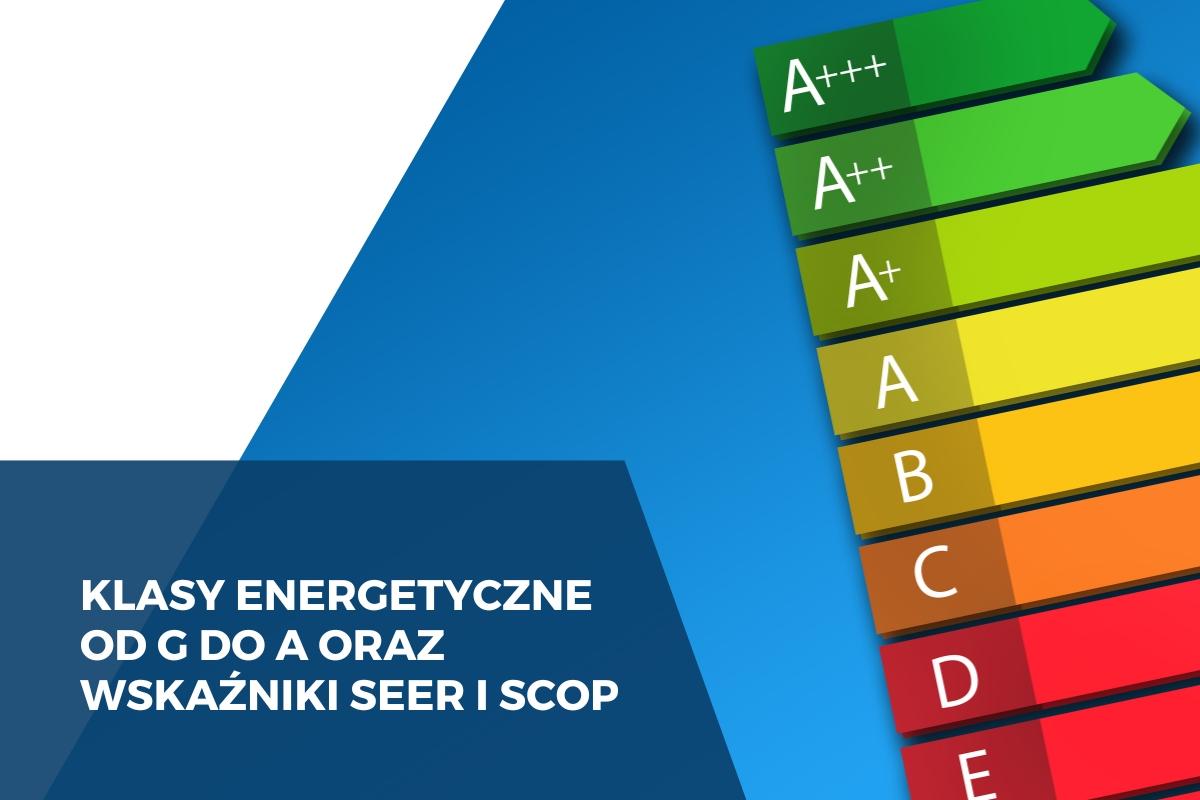 Optymalny wybór klimatyzatora - wskaźniki SEER i SCOP oraz klasy energetyczne od G do A