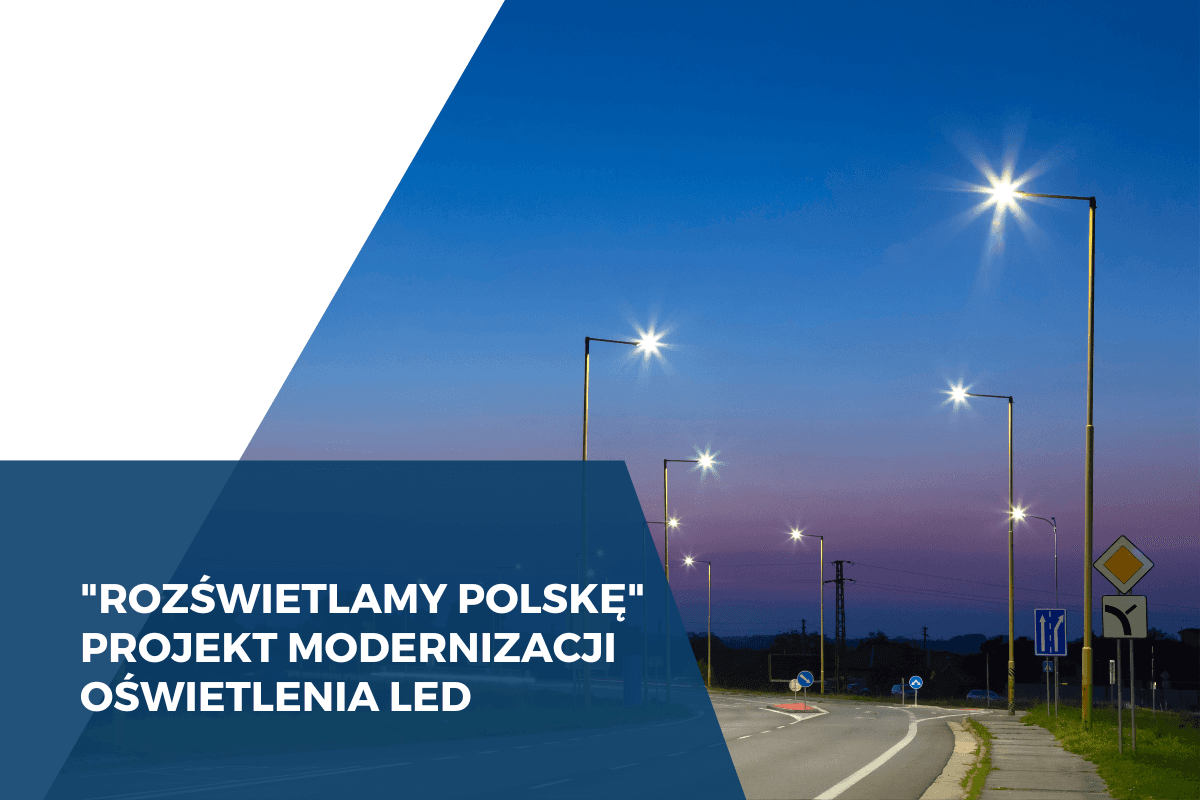 Program "Rozświetlamy Polskę" - miliard złotych na modernizację oświetlenia w polskich gminach